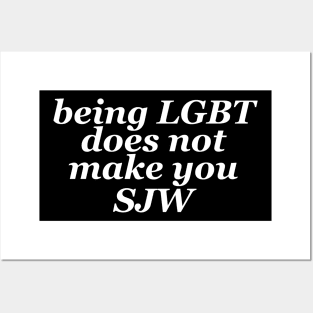 being LGBT does not make you SJW Posters and Art